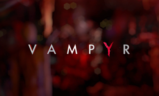  Vampyr   E3 2017