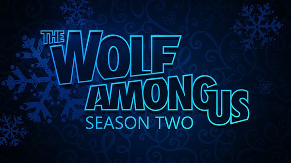  The Wolf Among Us Season Two    