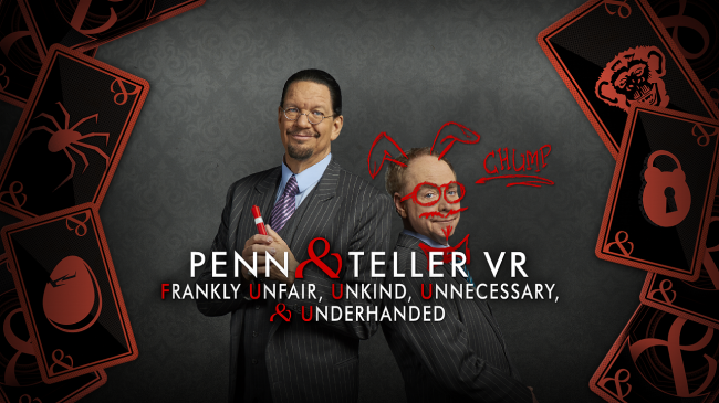         - Penn & Teller VR: F U, U, U, & U